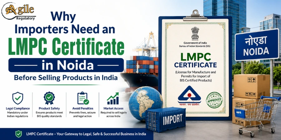 Why Importers Need an LMPC Certificate in Noida Before Selling Products in India