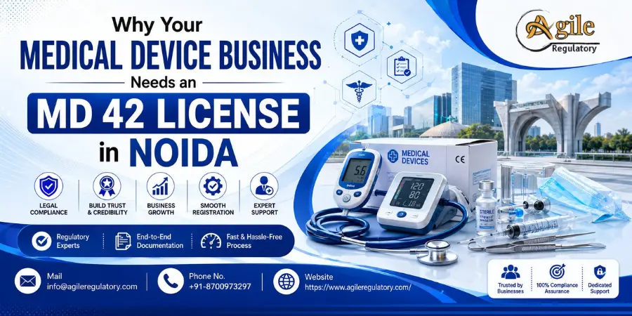 Why Your Medical Device Business Needs an MD 42 License in Noida