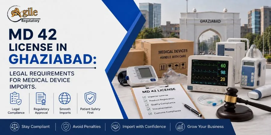 MD 42 License in Ghaziabad: Legal Requirements for Medical Device Imports