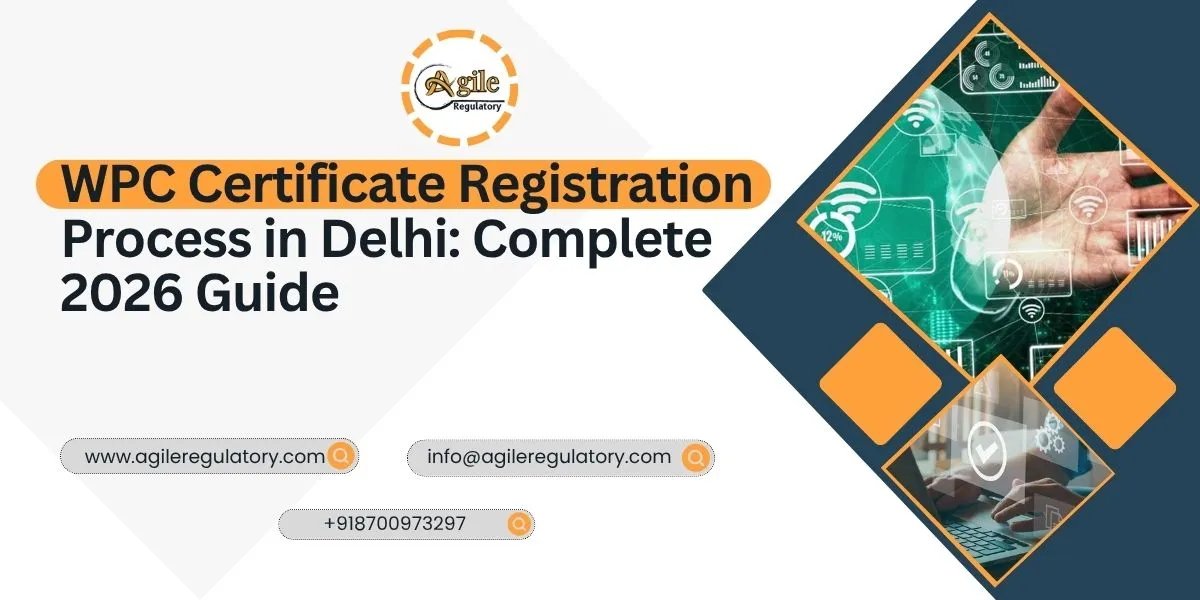 WPC Certificate Registration Process in Delhi: Complete 2026 Guide