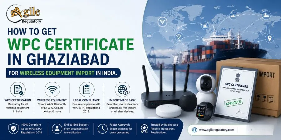 How to Get WPC Certificate in Ghaziabad for Wireless Equipment Import in India