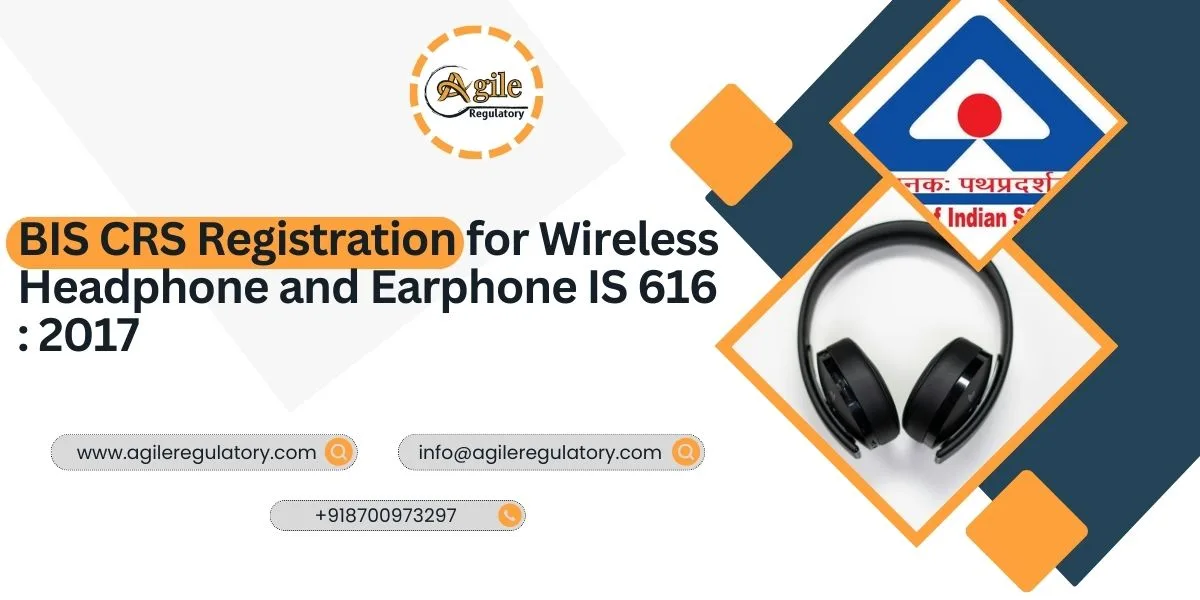 BIS CRS Registration for Wireless Headphone and Earphone IS 616: 2017