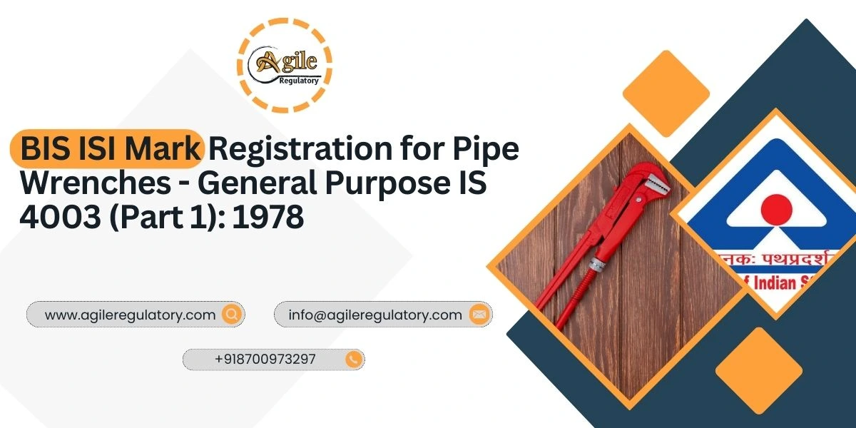 BIS ISI Mark Registration for Pipe Wrenches - General Purpose IS 4003 (Part 1): 1978