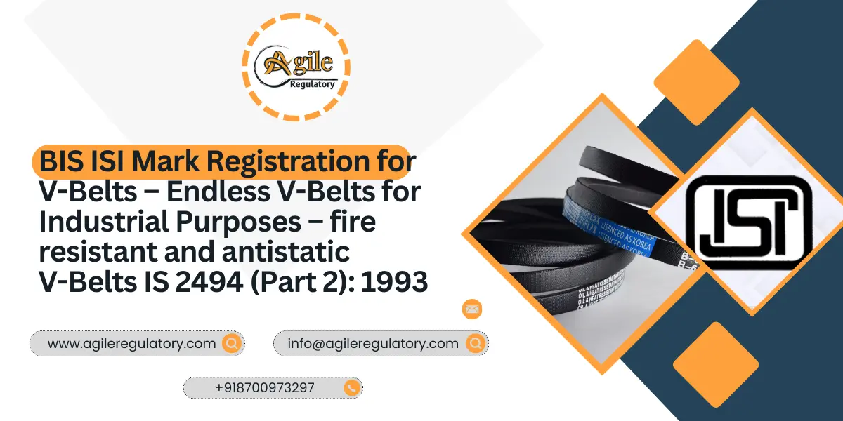 BIS ISI Mark Registration for V-Belts – Endless V-Belts for Industrial Purposes – fire resistant and antistatic V-Belts IS 2494 (Part 2): 1993