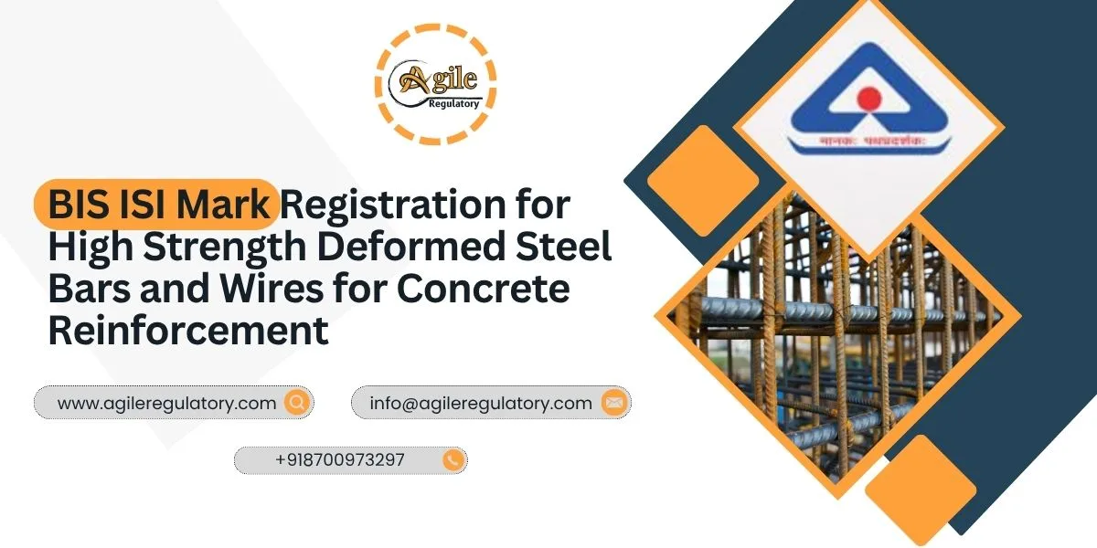 BIS ISI Mark Registration for High Strength Deformed Steel Bars and Wires for Concrete Reinforcement