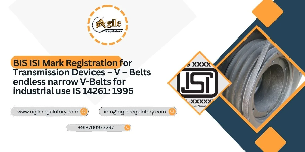 BIS ISI Mark Registration for Transmission Devices – V – Belts endless narrow V-Belts for industrial use IS 14261: 1995