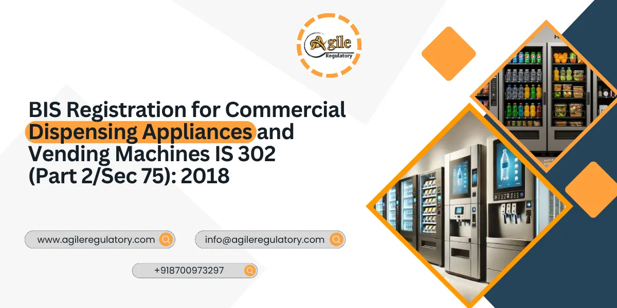 BIS Registration for Commercial Dispensing Appliances and Vending Machines IS 302 (Part 2/Sec 75): 2018