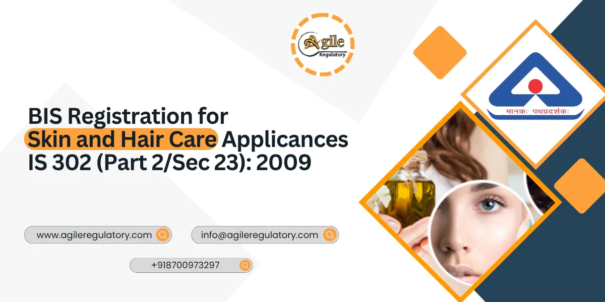 BIS Registration for Skin and Hair Care Applicances IS 302 (Part 2/Sec 23): 2009