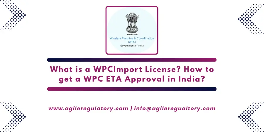 What is a WPC import license? How to get a WPC ETA approval in India?